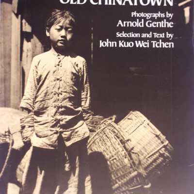 Genthe's Photographs of San Francisco's Old Chinatown