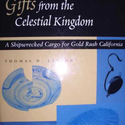 Gifts From the Celestial Kingdom: A Shipwrecked Cargo For Gold Rush California