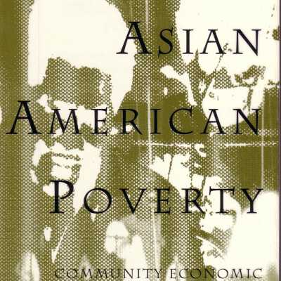 Beyond Asian American Poverty: Community Economic Development Policies & Strategies