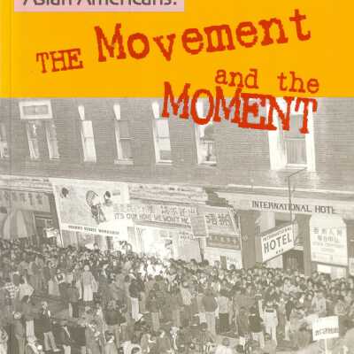 Asian Americans: The Movement and the Moment
