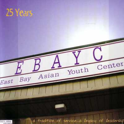 25 Years : EBAYC: East Bay Asian Youth Center : A Tradition of Service: A Legacy of Leadership