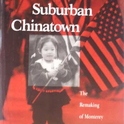 The First Suburban Chinatown: The Remaking of Monterey Park, California