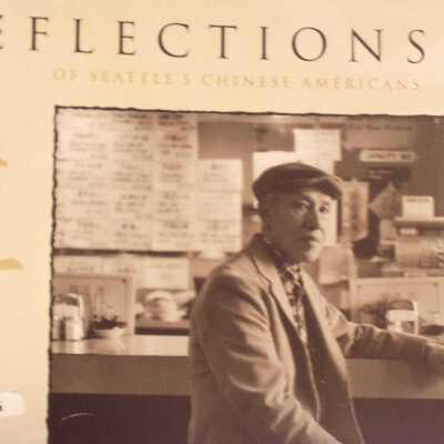 Reflections of Seattle's Chinese Americans: the First 100 Years