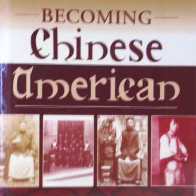 Becoming Chinese American: A History of Communities and Institutions