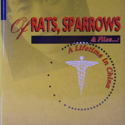 Of Rats, Sparrows, and Flies...: A Lifetime in China