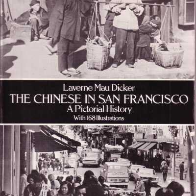 The Chinese in San Francisco: A Pictorial History
