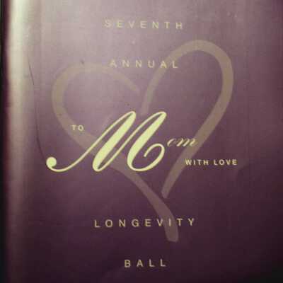 Seventh Annual Longevity Ball: To Mom With Love