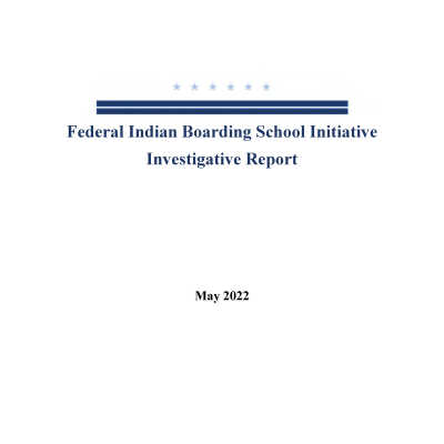 Federal Indian Boarding School Initiative Investigative Report