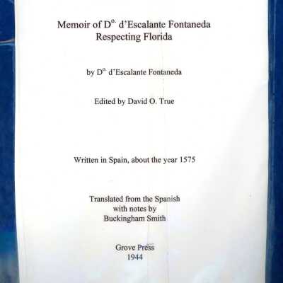 Memoir of D* d'Escalante Fontaneda Respecting Florida