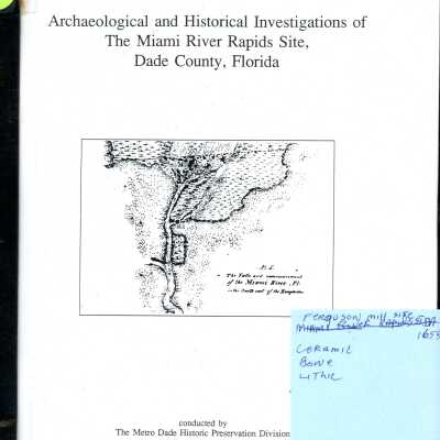 Archaeological and Historical Investigations of The Miami River Rapids Site, Dade County, Florida