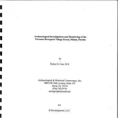 Archaeological Investigations and Monitoring of the Terrazas Riverpark Village Parcel, Miami Florida by Robert S. Carr, M. S.