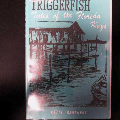 "Triggerfish: Tales of the Florida Keys" By Betty Brothers