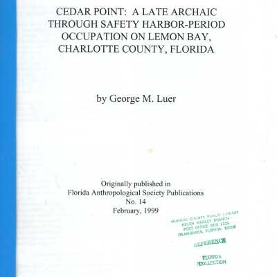 Cedar Point: A Late Archaic Through Safety Harbor-Period occupation on Lemon Bay, Charlotte County, Florida