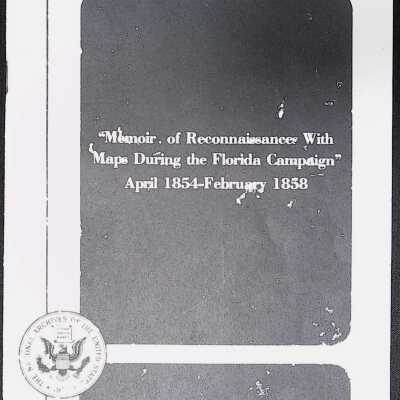 "Memoir of Reconnaissances With Maps During the Florida Campaign: April 1854- February 1858"