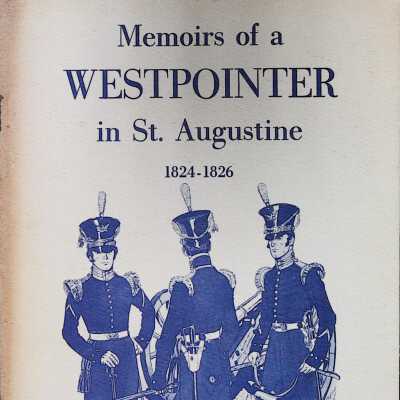 Memoirs of a Westpointer in St. Augustine 1824-1826
