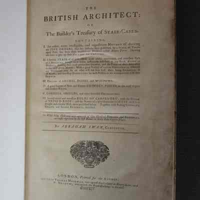 The British architect: or, The builder's treasury of stair-cases. Containing, I. An easier, more intelligible, and expeditious method of drawing the five orders ... II. Likewise stair-cases ... III. Designs of arches, doors, and windows. IV. A great variety of new and curious chimney-pieces ... V. Corbels, shields, and other beautiful decorations. VI. Several useful and necessary rules of carpentry ... The whole being illustrated with upwards of one hundred designs and examples, curiously engraved ... on sixty folio copper-plates. By Abraham Swan, carpenter.