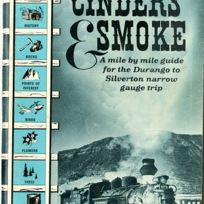 Cinders and Smoke a Mile by Mile Guide for the Durango to Silverton Narrow Gauge Trip