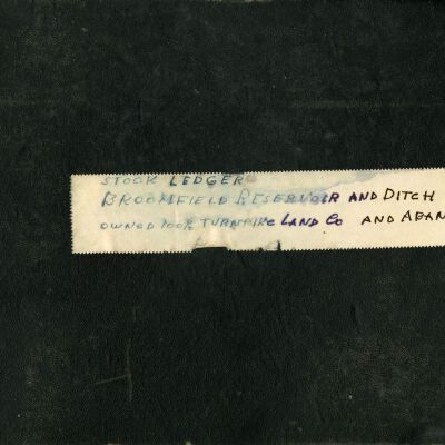 Broomfield Reservoir and Ditch Co. stock ledger, 1921-1955: Origsize: 7.5" x 16"; Origformat: Book; Resolution: 300dpi