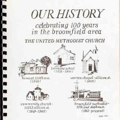 Our History celebrating 100 years in the Broomfield area, The United Methodist Church