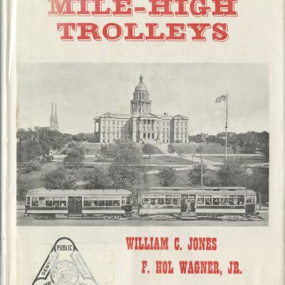 Mile-High Trolleys: A Nostalgic Look at Denver in the Era of the Streetcars