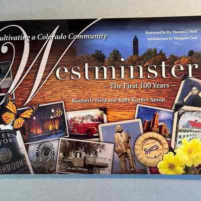 Westminster: The First 100 Years - Cultivating a Colorado Community by Kimberly Field and Kelly Kordes Anton