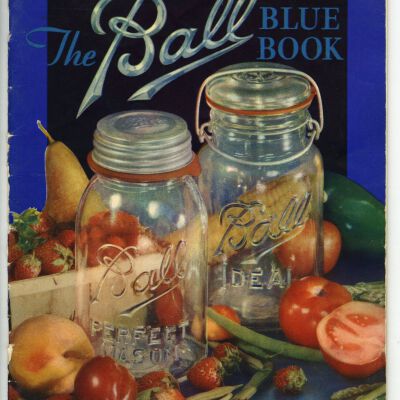 The Ball Blue Book of Canning and Preserving Recipes