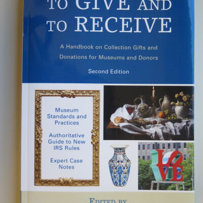 To Give and To Receive: A Handbook on Collections Gifts and Donations for Museums and Donors