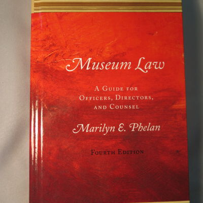 Museum Law - A Guide for officers, directors and counsel