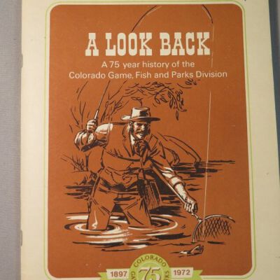 A Look Back - A 75 year histroy of the Colorado Game, Fish and Parks Division