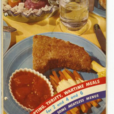 Tempting, Thrifty, Wartime Meals for 2 and 4 and 6 with Some Meatless Menus
