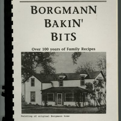 Borgmann Bakin' Bits: Over 100 Years of Family Recipes