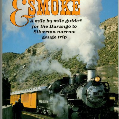 Cinders & Smoke a mile by mile guide for the Durango to Silverton narrow gauge trip