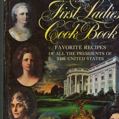 The First Ladies Cookbook: Favorite Recipes of all the Presidents of the United States