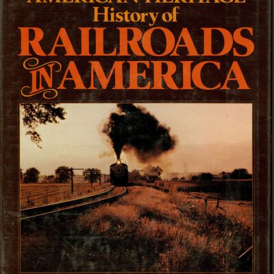 The American Heritage - History of Railroads in America