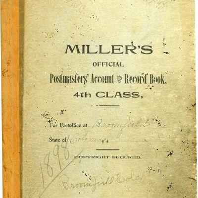 Broomfield Post Office, "Miller's Official Postmaster's Account and Record Book, 4th Class"