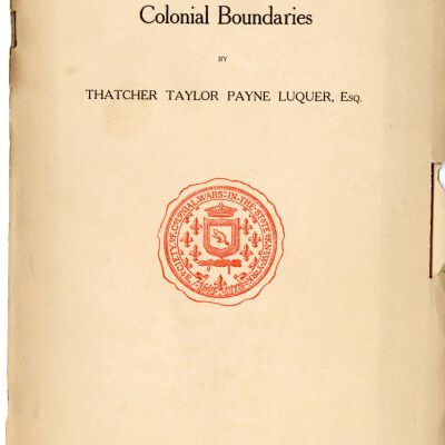 Notes on Colonial Boundaries by Thatcher Taylor Payne Luquer, Esq. 1915