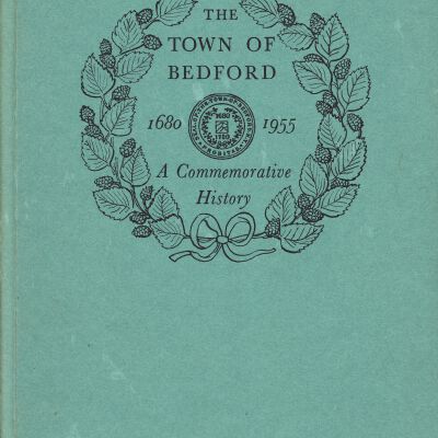 The Town of Bedford from 1680 to 1955 A Commemorative History