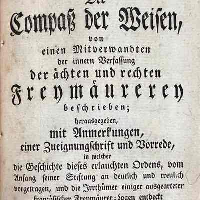 Der Compaß der Weisen von einen Mitverwandten... & Die Offenbarte Freimaurerei und das entdeckte Geheimniß der Mopse