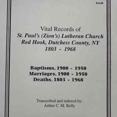 Vital records of St. Paul's (Zion's) Lutheran Church of Red Hook, Dutchess County, NY, 1803-1968.