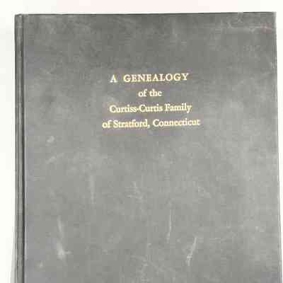 A Genealogy of the Curtiss-Curtis Family of Stratford, Connecticut