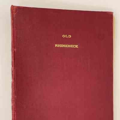 Old Rhinebeck - Horse and Buggy Age of the Old Town as Told in Its Records