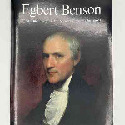 Egbert Benson, first chief judge of the Second Circuit (1801-1802) : essays / by Wythe Holt and David A. Nourse