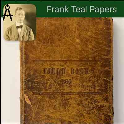 Frank Teal Field Book 1 - 1897-1909