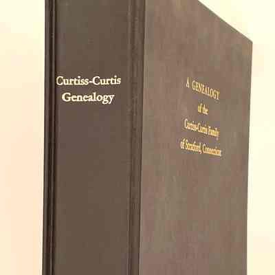 A Genealogy of the Curtiss-Curtis Family of Stratford, Connecticut