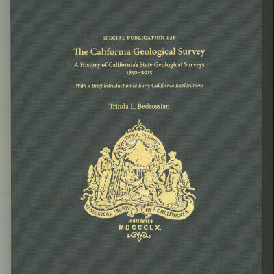 The California Geolgoical Survey, Special Publication #126: A History of California's State Geological Surveys 1850-2015