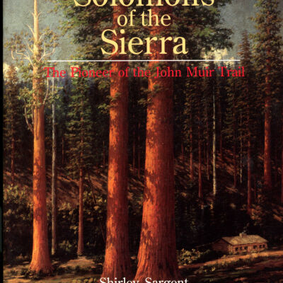 Solomons of the Sierra: The Pioneer of the John Muir Trail