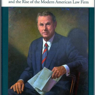 F. Daniel Frost and the Rise of the Modern American Law Firm