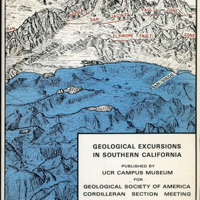 University of California, Riverside, Campus Museum Contributions, No. 1: Geological Excursions in Southern California