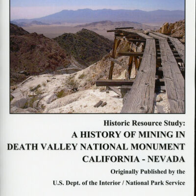 Historic Resource Study: A History of Mining in Death Valley National Monument California-Nevada