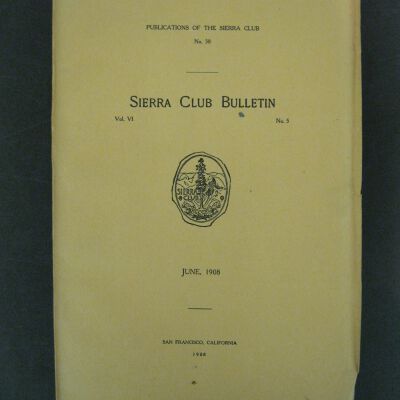 Sierra Club Bulletin, Vol. VI, No. 5, June 1908